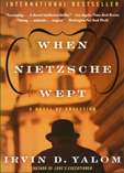 When Nietzsche Wept, by Irvin D. Yalom